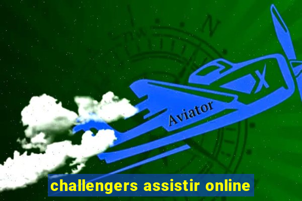 challengers assistir online